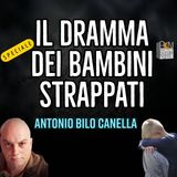 IL DRAMMA DEI BAMBINI STRAPPATI - ANTONIO BILO CANELLA - Speciale