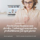 205: Perché il tuo business non decolla: 7 sabotaggi nascosti che probabilmente fai ogni giorno
