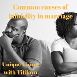Common Causes Of Infidelity In Marriage Part 1(INTERNET AND RUNNING AWAY FROM PROBLEMS)