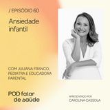 #060 Ansiedade infantil, telas e as relações familiares
