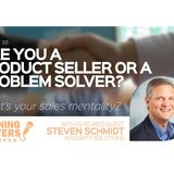 Are You a Product Seller or a Problem Solver?