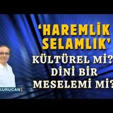 Haremlik-Selamlık Uygulaması Kültürel mi Yoksa Dini Bir Mesele mi    AHMET KURUCAN