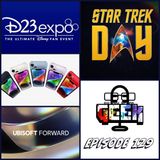 Episode 129 (D23, Ubisoft Forward, Star Trek Day, Apple iPhone 14 and more) #DoYouSpeakGeek #DYSG