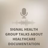 Signal Health Group Talks About Healthcare Documentation