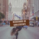 Habla Hispana: Recuerdo de adolescente