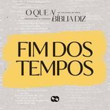Fim dos Tempos // Série: o que a Bíblia diz // Pr. Gustavo Rosaneli