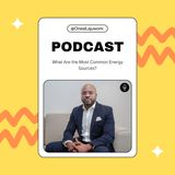 Oneal Lajuwomi | What Are the Most Common Energy Sources?