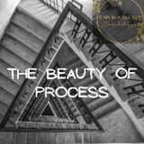 The Beauty Of Process