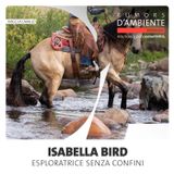 Focus – Isabella Bird, esploratrice senza confini
