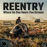 Reentry - Tumbling Through Hell and Living to Tell It