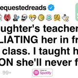 My daughter_s teacher kept HUMILIATING her in front of the class. [FULL STORY]