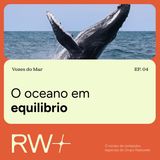 Vozes do Mar: o oceano está em crise e pede uma mudança de rumo