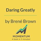 Daring greatly: Why vulnerability is the path to wholehearted living (Brené Brown)