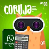 Coruja POP #9 Whatsapp pay, wallets e dicas de finanças!