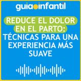 Reduce el dolor en el parto: Técnicas para una experiencia más suave