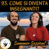 93 Come diventare insegnante (Summer session 9)