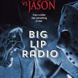 Big Lip Radio Presents: No Girls Allowed 51: Freddy vs Jason