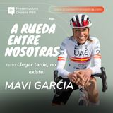 Episodio 2. Mavi Garcia: Llegar tarde, No existe.