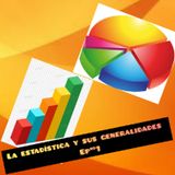 Episodio 1-La Estadística Y sus Generalidades