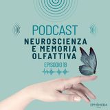 Ep. 18_Neuroscienza e memoria olfattiva