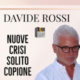 NUOVE CRISI, SOLITO COPIONE - DAVIDE ROSSI