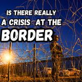 Is There Really a Crisis at the Border