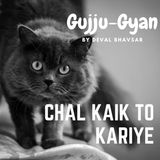 Gujju-Gyan Episode 1 Chal kaik to kariye