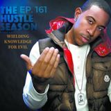 The Hustle Season: Ep. 161 Wielding Knowledge For Evil