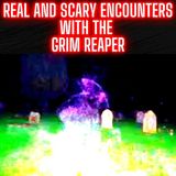Real and Scary Encounters with the Grim Reaper