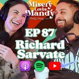 Misery Loves Richard Sarvate | EP 87
