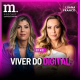 #21 M.PODCAST | VIVER DO DIGITAL | LUANA FRANCO