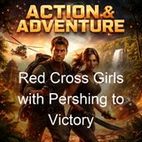 Red Cross Girls with Pershing to Victory - Margaret Vandercook
