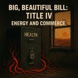 Bills on the Hill: H.R. 1 Big, Beautiful Bill - Title IV