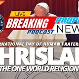 NTEB PROPHECY NEWS PODCAST: The United Nations Is Now Celebrating Chrislam As The International Day Of Human Fraternity In Abu Dhabi