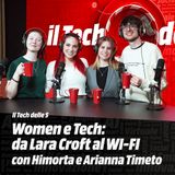 Women e Tech: da Lara Croft al Wi-Fi, con Himorta e Arianna Timeto