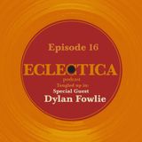 Episode 16: Tangled up in Special Guest: Dylan Fowlie