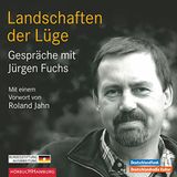 Landschaften der Lüge Hörbuch von Jürgen Fuchs