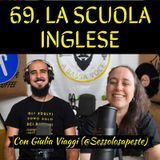 69 Il sistema scolastico inglese con Giulia Viaggi Sessolosapeste