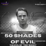 Part 4 | 50 Shades of Evil: Washington - Ted Bundy