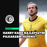 Harry Kane najlepszym piłkarzem sezonu?