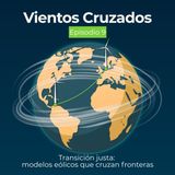 T1:E9 “Transición justa: modelos eólicos que cruzan fronteras”