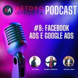 #8: Facebook Ads e Google Ads