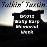 EP:012 Wally Karp Memorial Week