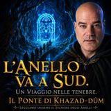 Il Signore degli anelli 10 L'Anello va a Sud. Un viaggio nelle tenebre. Il ponte di Khazad-dûm