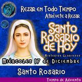 SANTO ROSARIO DE HOY, MIÉRCOLES 17 DE DICIEMBRE 2025 🌹 MISTERIOS GLORIOSOS.🌹 Rezar en todo tiempo