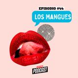EP. 44 - Los Mangues