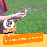Episode 38: Bottle Rockets, Sparklers, and Snaps