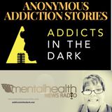 Anonymous Addiction Stories: Addicts in the Dark