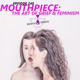 Mouthpiece: The Art of Grief & Feminism