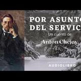 Por asuntos del servicio de Antón Chéjov. Audiolibro completo con voz humana real.